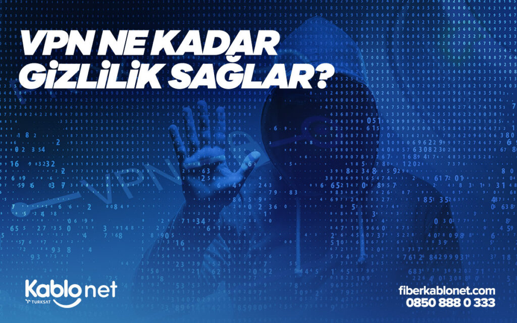 VPN Nedir Nasıl Kullanılır? 2 VPN Ne kadar gizlilik sağlar?